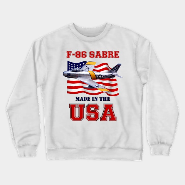 F-86 Sabre Made in the USA Crewneck Sweatshirt by MilMerchant